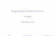 Programming in Haskell: Lecture 25 · ProgramminginHaskell:Lecture25 SPSuresh November11,2019 Suresh PRGH2019:Lecture25 November11,2019 1/22