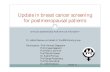 Update in breast cancer screening for postmenopausal patientsmenopausesociety.be/upl_docs/en/update-in-breast-cancer...Mammography screening = mammotest : mass screening of all women