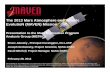 The 2013 Mars Atmosphere and Volatile EvolutioN …3 MAVEN Status In Brief • MAVEN is on track technically, on schedule, and on budget. • Currently in the middle of build of flight