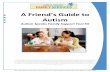 A Friend’s Guide to Autism - Network of Care · In this kit, the umbrella term “Autism” refers to the Pervasive Developmental Disorders, also known as Autism Spectrum Disorders,