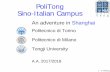 PoliTong Sino-Italian Campus · 1 − © PoliTong An adventure in . Shanghai . Politecnico di Torino . Politecnico di Milano . Tongji University . A.A. 2017/2018 . PoliTong Sino-Italian