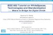 IEEE 802 Tutorial on WhiteSpaces, Technologies and … · 2017-08-12 · IEEE 802 Tutorial on WhiteSpaces, Regulations, Standardization and Technologies Page 5 EEE 802 22-17-0054-Rev0