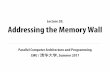 Lecture 20: Addressing the Memory Wall15418.courses.cs.cmu.edu/tsinghua2017content/...L2 Modern processors have high-bandwidth (and low latency) access to on-chip local storage -Computations