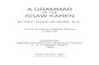 A grammar of the Sgaw Karen by David Chandler Gilmore · A GRAMMAR OF THE SGAW KAREN BY REV. DAVID GILMORE, M.A., Of the American Baptist Mission in Burma. RANGOON: AMERICAN BAPTIST