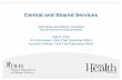OHA and DHS Central and Shared Services Presentation and DHS Central and … · 3. An investment in two other IT projects will be included in the presentation of Shared OIS tomorrow.