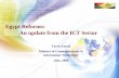 Egypt Reforms: An update from the ICT Sector · Positioning Egypt • Developing an Export Strategy in ICT services building on Egypt’s competencies • Egypt ranking 12 on a global