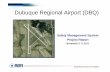 Dubuque Regional Airport (DBQ) · 2013-02-15 · Dubuque Regional Airport (DBQ) FAA Pilot Study I April 2007- June 2008 Gap Analysis, SMS Manual and Implementation Plan FAA Pilot