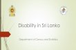 Disability in Sri Lanka - United Nations...Sri Lanka is an Island situated in the Indian ocean Commercial Capital Colombo Area 65,610 sq. km Population 20.4 Million (2012) Population