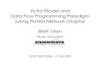 Actor Model and Data Flow Programming Paradigm (using ... · Data Flow Programming Paradigm Ported Graph Specialize from simple, directed graph to ported graph. A o1 o2 in B1 out