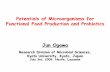Potentials of Microorganisms for Functional Food Production ......Potentials of Microorganisms for Functional Food Production and Probiotics Jun Ogawa Research Division of Microbial
