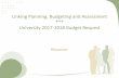 Linking Planning, Budgeting and Assessment€¦ · Linking Planning, Budgeting and Assessment *** University 2017-2018 Budget Request Discussion . ... • Demonstrate that they are