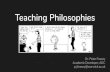 Teaching PhilosophiesHow does my disciplinary research relate to my teaching? What is a teaching philosophy? Imaginative exercise: Swap handouts with your partner. Assign roles. Player