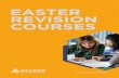 EASTER REVISION COURSES€¦ · GCSE COURSE GCSE students study for either one or two four-day weeks. GCSE subjects on offer are Maths, English and Sciences (Biology, Chemistry or