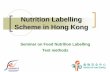 Nutrition Labelling Scheme in Hong Kong · 2017-05-02 · 4 Local Situation-Nutrition Labelling Amendment Regulation on Nutrition Labelling will be enforced on 1 July 2010 Currently,