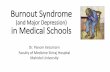 Burnout Syndrome - Mahidol University · 2019-12-13 · Burnout Syndrome (and Major Depression) in Medical Schools Dr. Panom Ketumarn Faculty of Medicine Siriraj Hospital Mahidol