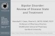 Bipolar Disorder: Review of Disease State and Treatment · 2018-04-01 · Bipolar Disorder: Review of Disease State and Treatment Marshall E. Cates, Pharm.D., BCPP, FASHP, FCCP Professor