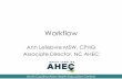Workflow - ahrq.gov · system (front end, back end, lab, etc) •Encourage open dialogue •Record your system workflow as it truly occurs, not how it should occur •Record every
