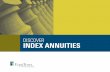 DISCOVER INDEX ANNUITIESd33rxv6e3thba6.cloudfront.net/2016/8/57066439d7a...DISCOVER INDEX ANNUITIES. Upside return potential linked to the growth of a stock-based index Downside protection