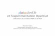 et l’expérimentation OpenCatfulbi.fr/wp-content/uploads/2014/09/7_OpenCat_FULBI_20131017.pdf · • Réutiliser dans un catalogue local le contenu, les regroupements par œuvres