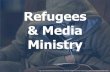 Refugees & Media Ministry · PDF file

Refugees & Media Ministry