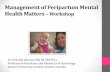 Management of Peripartum Mental Health Matters Workshop · • Implement safe and effective strategies to manage bipolar disorder during and after pregnancy . DSM-5 Classification