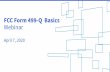 FCC Form 499-Q Basics WebinarWebinar Overview In this webinar, designed for new 499 filers, we’ll cover the basics of the 499-Q form and how to submit one. 4 Notes for the May Q