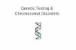 Genetic Testing & Chromosomal Disordersmarandoscience.weebly.com/uploads/2/3/7/6/23768555/... · Chromosomal Disorders. Blood Tests Genetic Carrier Screening •DNA test to determine