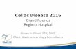 Celiac Disease 2016 - Bhatti GI Clinicsbhattigi.com/wp-content/uploads/2020/04/CeliacDiseaseRegionsGrandRounds...infants, reduced fertility, persistent aphthous stomatitis, dental