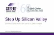 Step Up Silicon Valleystepupsv.org/wp-content/uploads/2015/12/SUSV_Info-Presentation_.… · What Step Up Silicon Valley Does We seek to transform community awareness and generate