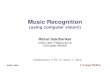Music RecognitionMusic Recognitionmlsp.cs.cmu.edu/courses/fall2009/class19/musicid.guestlec.pdf · Clip 1 Clip Classifier Audio stream Clip N Classify each clip as object or non-object