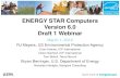 ENERGY STAR Draft 1 Version 6.0 Computer Webinar · ENERGY STAR Computers Version 6.0 Draft 1 Webinar March 1, 2012 RJ Meyers, US Environmental Protection Agency Evan Haines, ICF