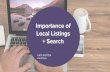 Importance of Local Listings + Search · 2018-02-09 · Importance of Local Listings + Search KATE KOTZEA Click Rain . ... An online entry that contains your business: Name Address