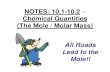 NOTES: 10.1-10.2 Chemical Quantities (The Mole / Molar ...€¦ · 1 mole = 6.02 x 1023 H 2 molecules (count) 1 mole = 2.0 g H 2 (mass) 1 mole = 22.4 L H 2 (volume) at STP. Count