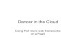 Dancer in the PaaS (Platform as a Service) examples Google App Engine (Java, Python) on Google infrastructure