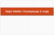 Sejm Wielki i Konstytucja 3 majasp77.edu.gdansk.pl/pl/getfile/15232/16614/5. Sejm Wielki...3. Konstytucja 3 maja – zmiany ustrojowe. 4. Konfederacja targowicka – działania przeciwników