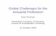 Global Challenges for the Actuarial Profession€¦ · Financial Services Authority: •The financial crisis has challenged the intellectual assumptions on which previous regulatory