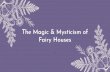 Fairy Houses The Magic & Mysticism of - Bowdoin College · 2. Fairy houses are small dwellings created by children (and their families) for fairies, elves, and other magical beings