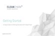 Getting Started - CleanChain · Getting Started 5-Step Guide to Getting Started with CleanChain Updated February 2019. Table of Contents Introduction Welcome to CleanChain Step 1: