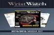 2015/2016 MEDIA KIT · WristWatch Magazine’s editorial profile is a proprietary blend of traditional and non-traditional brand profiles, product reviews, guides, industry news and