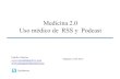 Medicina 2.0 Uso médico de RSS y Podcast · • Se necesita un lector de RSS -RSS reader • Nos ahorra muchísimo tiempo 14 Medicina 2.0 y RSS . Persistent(search(• Crear un término