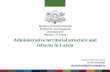 Administrative territorial structure and reforms in Latvia · republican cities 7 System of local government in Latvia before the reform 2009 Regional level Local level System of