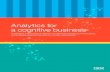 Analytics for a cognitive business · Cognitive business = digital business + digital intelligence. ANALYTIC O SS 4 SECTION 2 Data is powerful and pervasive. It fuels just about every