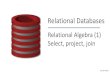 Introduction to Databases - Artificial Intelligenceopenclassroom.stanford.edu/.../RelationalAlgebra1.pdf · Relational Databases Relational Algebra (1) ... Relational Algebra (1)
