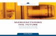MANUFACTURING THE FUTURE - Aspen Institute · a global conversation on the next generation of advanced manufacturing. The following report details the first in a series of conversations