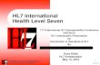 HL7 International Health Level Seven · 2010-07-06 · authorized speaker of HL7, called an HL7 Ambassador. The HL7 Ambassador personally participates and contributes to the HL7 standards