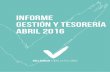 INFORME GESTIón Y TESORERíA ABRIL 2016 · Informe Gestión y Tesorería para asamblea general 9 de Abril 2016 INFORME GESTIÓN Y TESORERÍA PARA ASAMBLEA 9 DE ABRIL DE 2016 1. Situación
