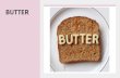BUTTER - Weebly...Butter is a dairy product containing up to 80% butterfat Butter is mostly made from cows' milk, butter can also be manufactured from the milk of other mammals (sheep,
