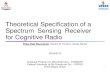 Theoretical Specification of a Spectrum Sensing Receiver ... · [9] B. Razavi, RF Microelectronics, 2nd ed., Prentice Hall, 2012. [10] Part 16: Air Interface for Fixed Broadband Wireless