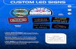 CUSTOM LED SIGNS - PromoAdLine · CUSTOM LED SIGNS L.E.D. SIGNS BACKLIT SIGNS • L.E.D. & BACKLIT SIGNS light up your business! These signs can make any message, product, or brand