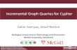 Incremental Graph Queries for Cypher Batch vs. incremental queries Batch queries (pull / request-driven):